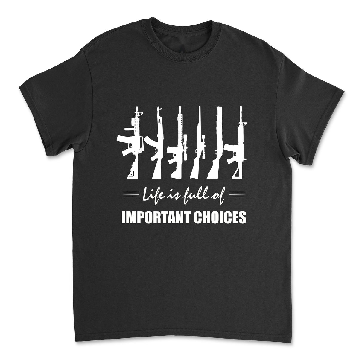 Life Is Full of Important Choices T-Shirt front view laid flat on white