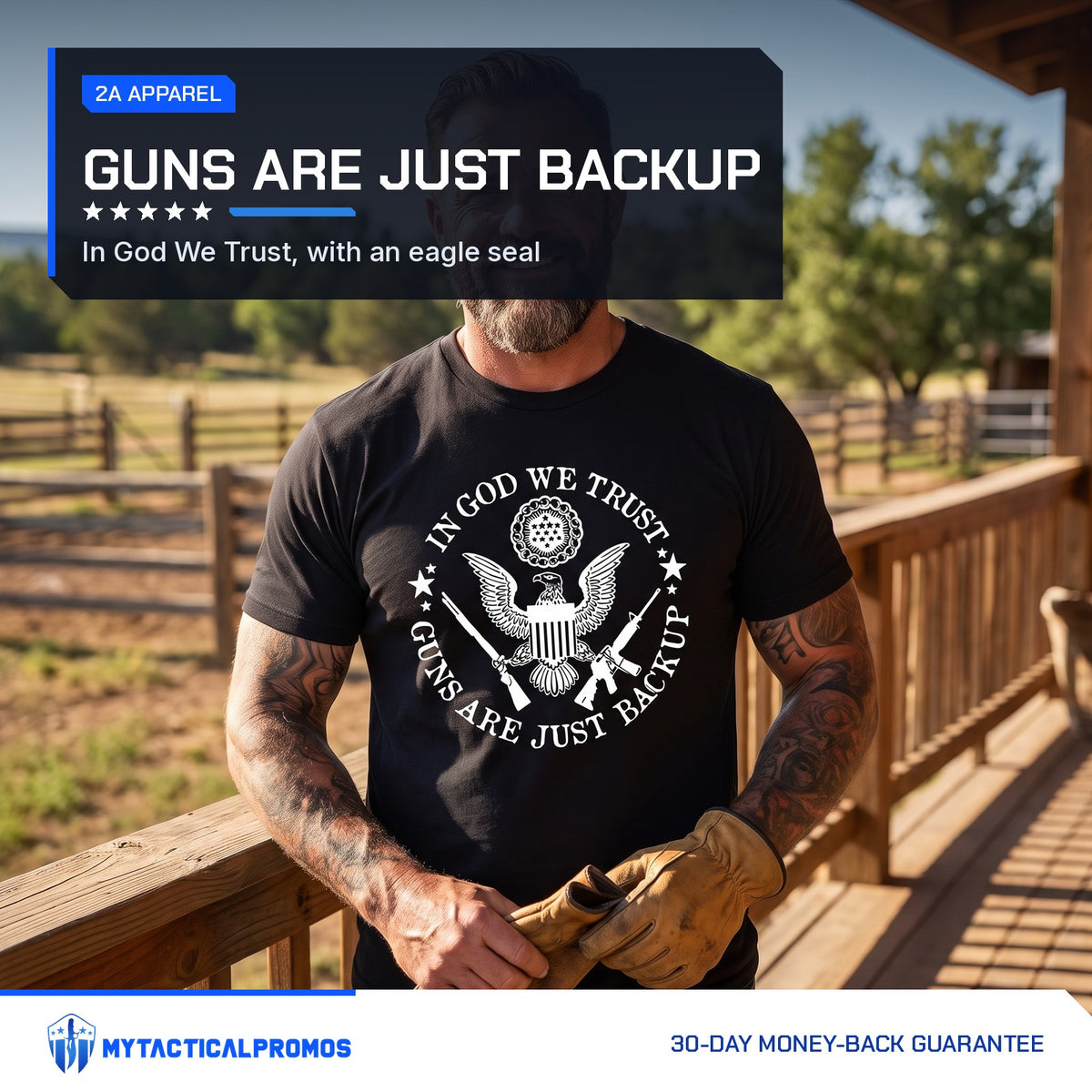 Guns Are Just Backup T-Shirt worn on a ranch porch, In God We Trust, Guns Are Just Backup eagle seal print