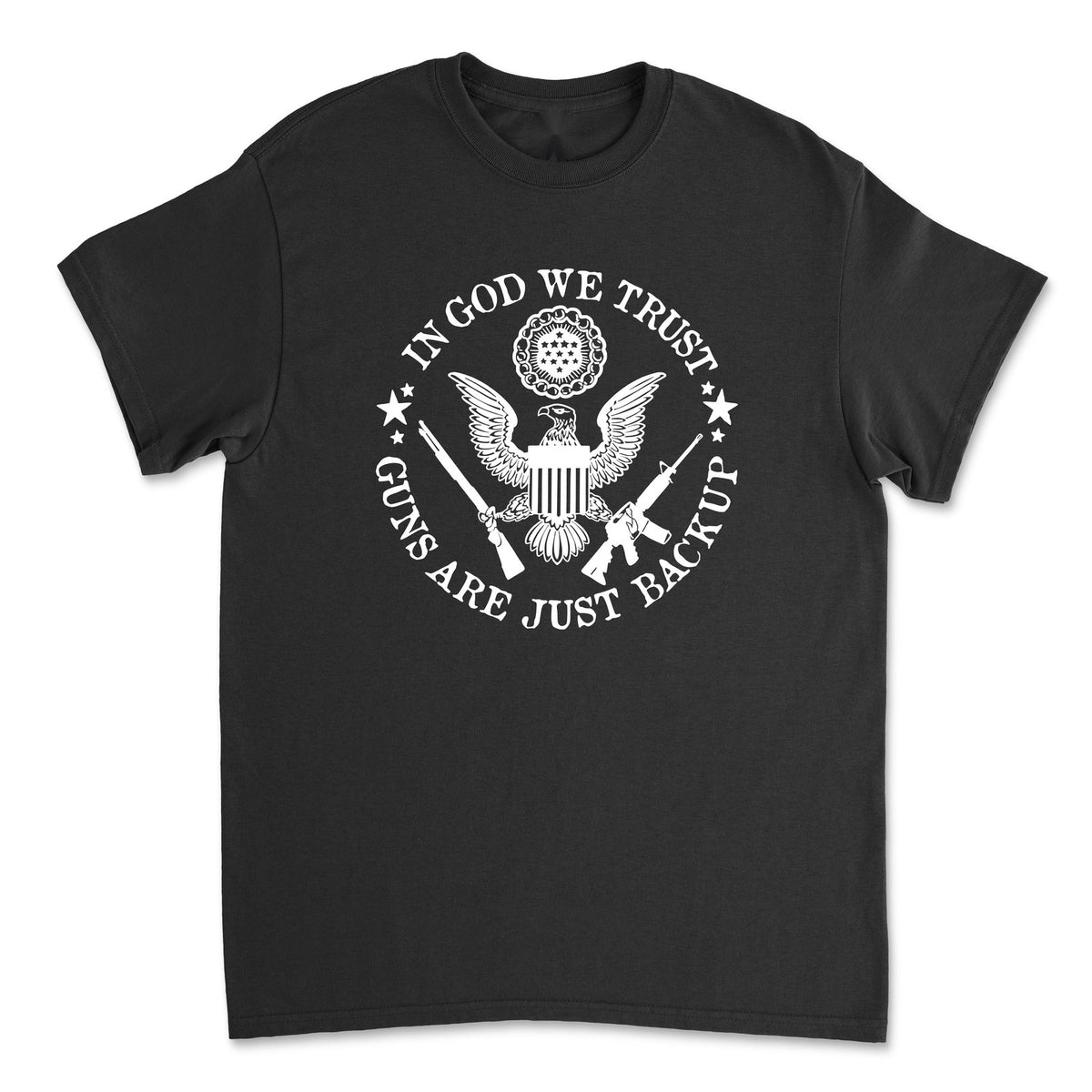 Guns Are Just Backup T-Shirt front view laid flat on white